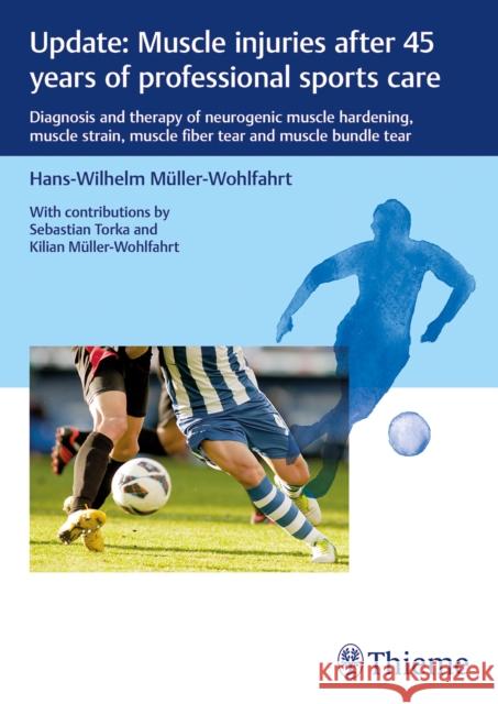 Update: Muscle Injuries After 45 Years of Professional Sports Care: Diagnosis and Therapy of Neurogenic Muscle Hardening, Muscle Strain, Muscle Fiber M 9783132443709 Thieme Medical Publishers - książka