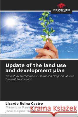 Update of the land use and development plan Lizardo Reina Castro Mauricio Reyna Bowen Jos? Reyna Bowen 9786139734788 Our Knowledge Publishing - książka