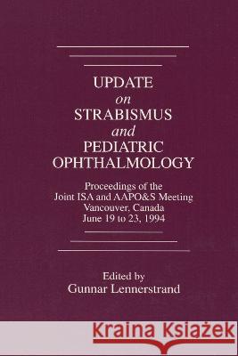 Update on Strabismus and Pediatric Ophthalmology Proceedings of the June, 1994 Joint ISA and AAPO&S Meeting, Vancouver, Canada Gunnar Lennerstrand Shinobu Awaya  9780849389610 Taylor & Francis - książka