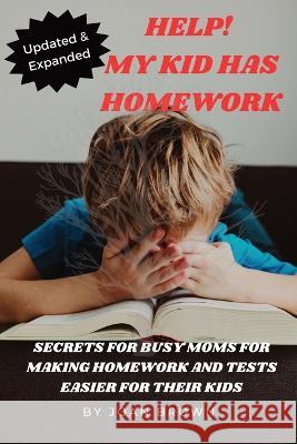 Updated & Revised Help My Kid Has Homework Joan Brown   9781088131602 IngramSpark - książka