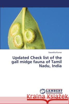 Updated Check list of the gall midge fauna of Tamil Nadu, India Vasantha Kumar 9786203194449 LAP Lambert Academic Publishing - książka