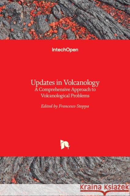 Updates in Volcanology: A Comprehensive Approach to Volcanological Problems Francesco Stoppa 9789533074344 Intechopen - książka