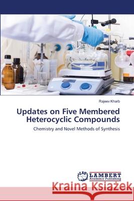 Updates on Five Membered Heterocyclic Compounds Rajeev Kharb 9786203463651 LAP Lambert Academic Publishing - książka