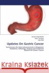 Updates On Gastric Cancer Singh Bhullar Jasneet 9783659628900 LAP Lambert Academic Publishing