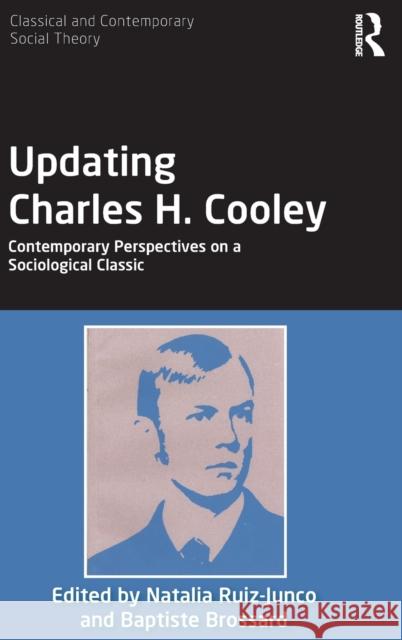 Updating Charles H. Cooley: Contemporary Perspectives on a Sociological Classic Natalia Ruiz-Junco Baptiste Brossard 9781138098138 Routledge - książka