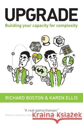 Upgrade: Building your capacity for complexity Richard Boston Karen Ellis  9780992944568 LeaderSpace - książka