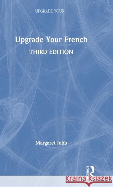 Upgrade Your French Margaret Jubb 9781138500105 Routledge - książka