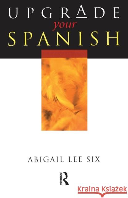 Upgrade Your Spanish Aibgail Lee Six 9780340761861  - książka