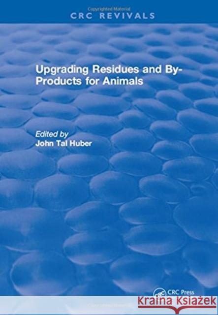 Upgrading Residues and By-Products for Animals J. Tal Huber   9781315898353 CRC Press - książka