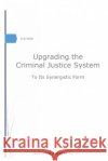 Upgrading the Criminal Justice System: to Its Synergistic Form Anonymous 9780984808939 Paul Arthur Cassidy