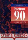 Upgrading to FORTRAN 90 Redwine, Cooper 9780387979953 Springer