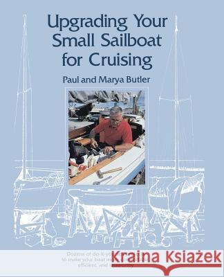 Upgrading Your Small Sailboat for Cruising Paul Butler Marya Butler 9780071567497 International Marine Publishing - książka