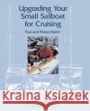 Upgrading Your Small Sailboat for Cruising Paul Butler Marya Butler 9780071567497 International Marine Publishing