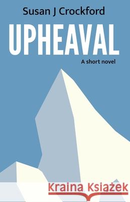 Upheaval: A short novel Susan J. Crockford 9780991796632 Library and Archives Canada - książka