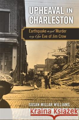 Upheaval in Charleston: Earthquake and Murder on the Eve of Jim Crow Susan Millar Williams Stephen G. Hoffius 9780820344218 University of Georgia Press - książka