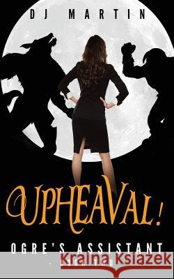 Upheaval!: Ogre's Assistant Book Two Deborah Martin 9780988854796 Herby Lady, LLC - książka