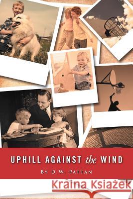 Uphill Against the Wind Pattan, D. W. 9781468557787 Authorhouse - książka