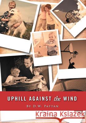 Uphill Against the Wind Pattan, D. W. 9781468557800 Authorhouse - książka