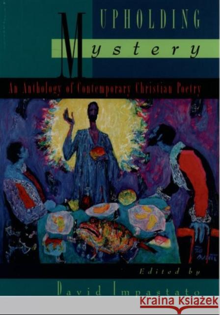 Upholding Mystery: An Anthology of Contemporary Christian Poetry Impastato, David 9780195104004 Oxford University Press - książka