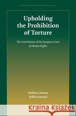 Upholding the Prohibition of Torture: The Contribution of the European Court of Human Rights Tullio Scovazzi Andrea Carcano 9789004468696 Brill Nijhoff - książka