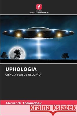 Uphologia Alexandr Tolmachev 9786204107301 Edicoes Nosso Conhecimento - książka