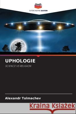 Uphologie Alexandr Tolmachev 9786204107288 Editions Notre Savoir - książka