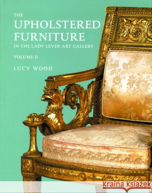 Upholstered Furniture in the Lady Lever Art Gallery Lucy Wood Lady Lever Art Gallery 9780300111316 Yale University Press - książka