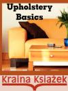 Upholstery Basics Scott Forrester 9780615188133 Earth Lodge publishing