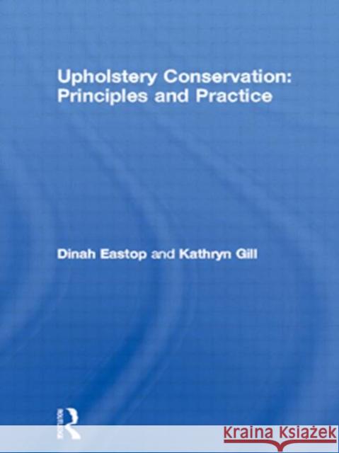 Upholstery Conservation: Principles and Practice Dinah Eastop Kathryn Gill Kathryn Gill 9780750645065 Butterworth-Heinemann - książka