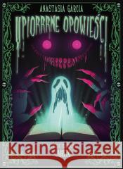 Upiorrrne opowieści Anastacia Garcia 9788383970226 Wydawnictwo Labreto - książka