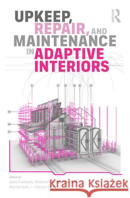 Upkeep, Repair, and Maintenance in Adaptive Interiors Amy Campos Deborah Schneiderman Keena Suh 9781032904252 Routledge - książka