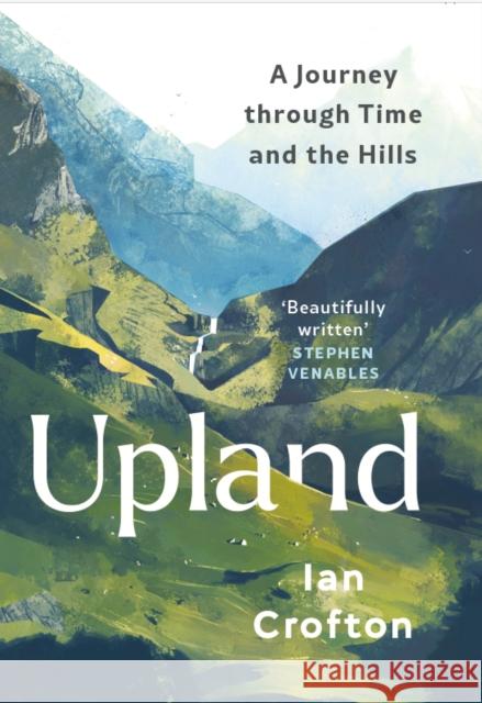 Upland: A Journey through Time and the Hills Ian Crofton 9781780279138 Birlinn General - książka