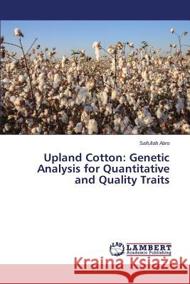 Upland Cotton: Genetic Analysis for Quantitative and Quality Traits Abro Saifullah 9783659612619 LAP Lambert Academic Publishing - książka