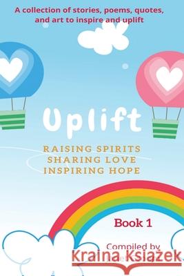 UPLIFT - Book 1: A collection of inspirational stories, poems, motivational quotes, and art to inspire and uplift. Janet Groom 9781916099791 Alp House Publishing - książka