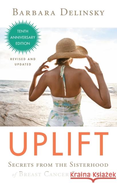 Uplift: Secrets from the Sisterhood of Breast Cancer Survivors Barbara Delinsky 9781451654677 Atria Books - książka