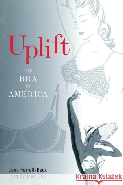 Uplift: The Bra in America Jane Farrell-Beck Colleen Gau 9780812218350 University of Pennsylvania Press - książka