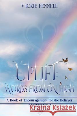 Uplift: Words from on High Fennell, Vickie 9781737714002 Tucker Publishing House, LLC - książka
