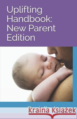 Uplifting Handbook: New Parent Edition Danielle Jones 9781777431402 Danielle Jones - książka