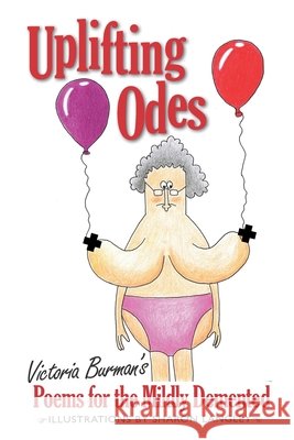 Uplifting Odes: Poems For The Mildly Demented Langley, Sharon, Burman, Victoria 9798269391670 Independently Published - książka