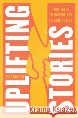Uplifting Stories: True Tales to Inspire You to Take Action Ione Butler 9781982138233 Simon & Schuster - książka