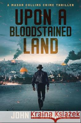 Upon A Bloodstained Land John A. Connell 9781950409204 Nailhead Publishing - książka