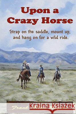 Upon A Crazy Horse Rogers, Frank Allan 9781452834269 Createspace - książka