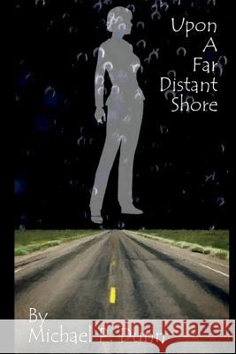 Upon A Far Distant Shore Dunn, Michael P. 9781724512369 Createspace Independent Publishing Platform - książka