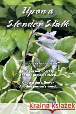Upon a Slender Stalk Larry Grimes 9781665548069 Authorhouse - książka
