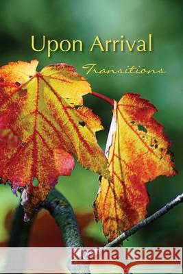 Upon Arrival: Transitions Eber & Wein Publishing 9781608806751 Eber & Wein Publishing - książka