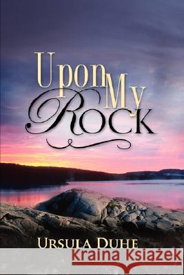 Upon My Rock Ursula Duhe 9781604772449 Xulon Press - książka