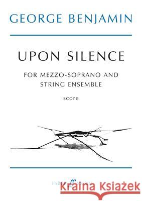 Upon Silence: Mezzo Soprano & String Ensemble, Score Benjamin, George 9780571515783 Faber Music Ltd - książka