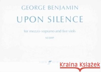 Upon Silence: Mezzo Soprano & Viols, Score Benjamin, George 9780571512515 Faber Music Ltd - książka