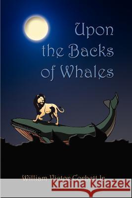 Upon the Backs of Whales William Victor, Jr. Corbett 9781410709639 Authorhouse - książka
