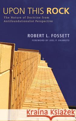 Upon This Rock Robert L Fossett, Joel P Okamoto 9781498262903 Pickwick Publications - książka